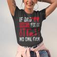 If Dad Cant Fix It No One Can Funny Mechanic & Engineer Unisex Jersey Short Sleeve Crewneck Tshirt