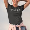 What If Inspirational Tee For Creative People Jersey T-Shirt