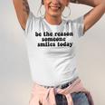 Be The Reason Smiles Today Unisex Jersey Short Sleeve Crewneck Tshirt