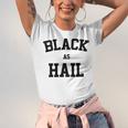 Black As Hail Funny Unisex Jersey Short Sleeve Crewneck Tshirt