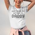 Dont Make Me Act Like My Daddy V2 Unisex Jersey Short Sleeve Crewneck Tshirt