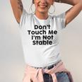 Dont Touch Me Im Not Stable Unisex Jersey Short Sleeve Crewneck Tshirt