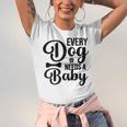 Every Dog Needs A Baby 768 Trending Shirt Unisex Jersey Short Sleeve Crewneck Tshirt