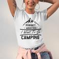 Forget Adulting I Want To Go Camping V2 Unisex Jersey Short Sleeve Crewneck Tshirt