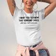 Funny I Want You To Know That Someone Cares Not Me But Someone Unisex Jersey Short Sleeve Crewneck Tshirt