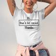 Hi Dont Be Racist Thanks V2 Unisex Jersey Short Sleeve Crewneck Tshirt