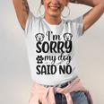 Im Sorry My Dog Said No 767 Trending Shirt Unisex Jersey Short Sleeve Crewneck Tshirt