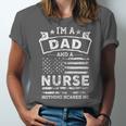 Womens Im A Dad And Nurse Funny Fathers Day & 4Th Of July Unisex Jersey Short Sleeve Crewneck Tshirt