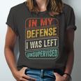 In My Defense I Was Left Unsupervised Jersey T-Shirt