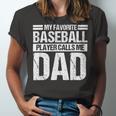 Favorite Baseball Player Calls Me Dad Unisex Jersey Short Sleeve Crewneck Tshirt