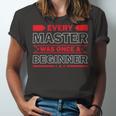 Funny Every Master Was Once A Beginner Unisex Jersey Short Sleeve Crewneck Tshirt