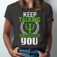 Funny Psychologist Keep Talking Unisex Jersey Short Sleeve Crewneck Tshirt