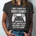 I Dont Always Play Video Games Funny Gamer 10Xa72 Unisex Jersey Short Sleeve Crewneck Tshirt