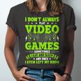 I Dont Always Play Video Games Video Gamer Gaming Unisex Jersey Short Sleeve Crewneck Tshirt