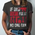 If Dad Cant Fix It No One Can Funny Mechanic & Engineer Unisex Jersey Short Sleeve Crewneck Tshirt