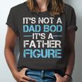 Its Not A Dad Bod Its A Father Figure Fathers Day Unisex Jersey Short Sleeve Crewneck Tshirt