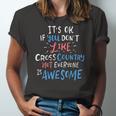 Its Ok If You Dont Like Cross Country Not Everyone Is Jersey T-Shirt