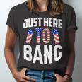Just Here To Bang Funny 4Th Of July Fourth Of July Unisex Jersey Short Sleeve Crewneck Tshirt