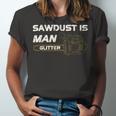 Mens Sawdust Is Man Glitter 353 Trending Shirt Unisex Jersey Short Sleeve Crewneck Tshirt