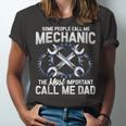 Mens Some People Call Me Mechanic The Most Important Call Me Dad V2 Unisex Jersey Short Sleeve Crewneck Tshirt