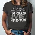 My Kids Laugh Because They Think Im Crazy I Laugh Popular Gift 2022 Unisex Jersey Short Sleeve Crewneck Tshirt