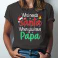 Who Needs Santa When You Have Papa Christmas Jersey T-Shirt