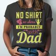 No Shirt No Shoes…I’M Probably With Dad Unisex Jersey Short Sleeve Crewneck Tshirt