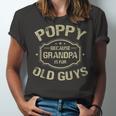 Poppy Because Grandpa Is For Old Guys Unisex Jersey Short Sleeve Crewneck Tshirt