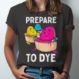 Prepare To Dye Unisex Jersey Short Sleeve Crewneck Tshirt