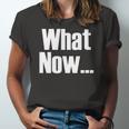 What Now Saying Jersey T-Shirt