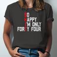 So Happy Im Forty Four 44 Years Old 44Th Birthday Jersey T-Shirt