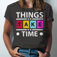 Things Take Time 772 Trending Shirt Unisex Jersey Short Sleeve Crewneck Tshirt