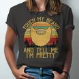 Touch My Beard And Tell Me Im Pretty 290 Shirt Unisex Jersey Short Sleeve Crewneck Tshirt