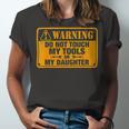 Warning Do Not Touch My Tools 198 Shirt Unisex Jersey Short Sleeve Crewneck Tshirt