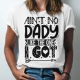 Aint No Dady Like The One I Got Unisex Jersey Short Sleeve Crewneck Tshirt