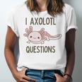 Axolotl I Axolotl Questions Cute Animal Mexican Walking Fish Unisex Jersey Short Sleeve Crewneck Tshirt