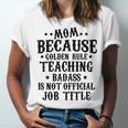 Because Teaching Badass Is Not Official Job Title Unisex Jersey Short Sleeve Crewneck Tshirt