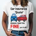 Car Insurance Quote Always Read The Fine Print Unisex Jersey Short Sleeve Crewneck Tshirt