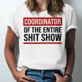 Coordinator Of The Entire Shit Show Funny Mom Dad Boss Manager Teacher Unisex Jersey Short Sleeve Crewneck Tshirt