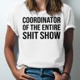 Coordinator Of The Entire Shit Show Funny Mom Dad Boss Manager Teacher Unisex Jersey Short Sleeve Crewneck Tshirt