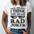 Dad Jokes I Think You Mean Rad Jokes Unisex Jersey Short Sleeve Crewneck Tshirt