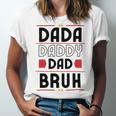 Dada Daddy Dad Bruh Funny Gift For Father Unisex Jersey Short Sleeve Crewneck Tshirt