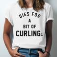 Dies For A Bit Of Curling Unisex Jersey Short Sleeve Crewneck Tshirt