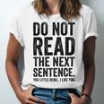 Do Not Read The Next Sentence You Little Rebel I Like You Funny Saying Unisex Jersey Short Sleeve Crewneck Tshirt