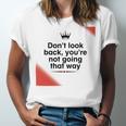 Dont Look Back Youre Not Going That Way Unisex Jersey Short Sleeve Crewneck Tshirt