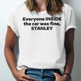 Everyone Inside The Car Was Fine Stanley Unisex Jersey Short Sleeve Crewneck Tshirt