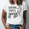 Everyone Loves A Ginger Unisex Jersey Short Sleeve Crewneck Tshirt