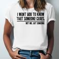 Funny I Want You To Know That Someone Cares Not Me But Someone V3 Unisex Jersey Short Sleeve Crewneck Tshirt