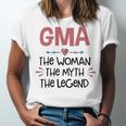 Gma Grandma Gift Gma The Woman The Myth The Legend Unisex Jersey Short Sleeve Crewneck Tshirt