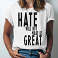 Hate Will Not Make Us Great Resist Anti Donald Trump Unisex Jersey Short Sleeve Crewneck Tshirt